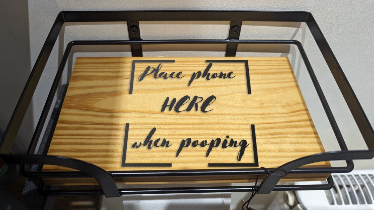 Place Phone Here When POOPING
